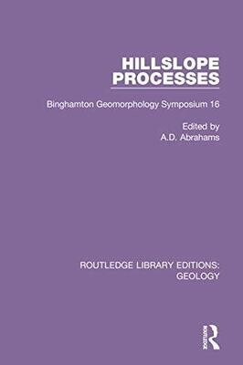 Hillslope Processes: Binghamton Geomorphology Symposium 16 (Routledge Library Editions: Geology)