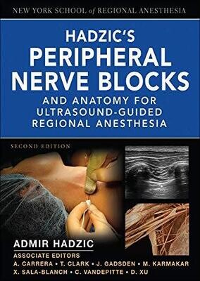 Hadzic&#39;S Peripheral Nerve Blocks And Anatomy For Ultrasound-Guided Regional Anesthesia (New York School Of Regional Anesthesia)