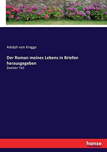 Der Roman meines Lebens in Briefen herausgegeben: Zweiter Teil (German Edition)