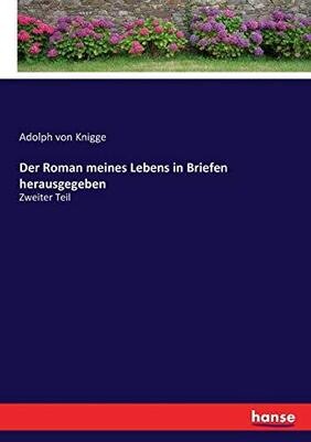 Der Roman meines Lebens in Briefen herausgegeben: Zweiter Teil (German Edition)