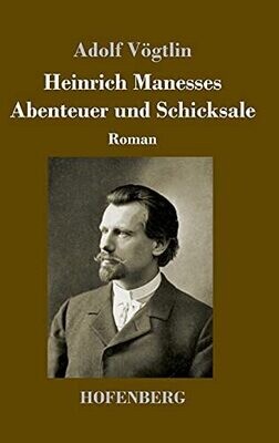 Heinrich Manesses Abenteuer Und Schicksale: Roman (German Edition) - Hardcover