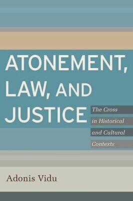 Atonement, Law, and Justice: The Cross in Historical and Cultural Contexts