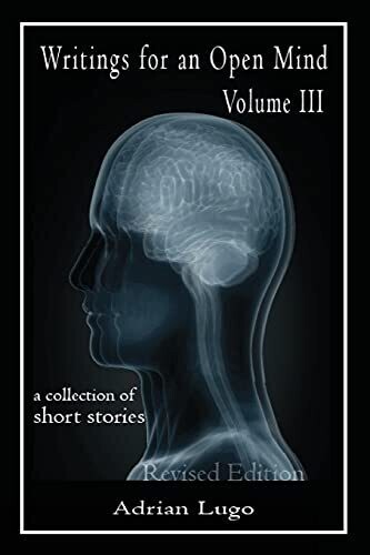 Writings For An Open Mind, Volume Iii: A Collection Of Short Stories