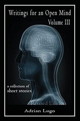 Writings For An Open Mind, Volume Iii: A Collection Of Short Stories