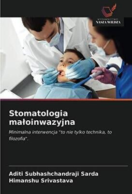 Stomatologia małoinwazyjna: Minimalna interwencja &quot;to nie tylko technika, to filozofia&quot;. (Polish Edition)
