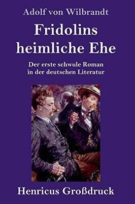 Fridolins Heimliche Ehe (Gro??druck): Der Erste Schwule Roman In Der Deutschen Literatur (German Edition) - Hardcover