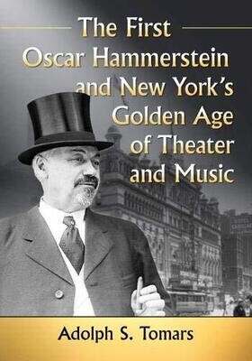 The First Oscar Hammerstein and New York&#39;s Golden Age of Theater and Music