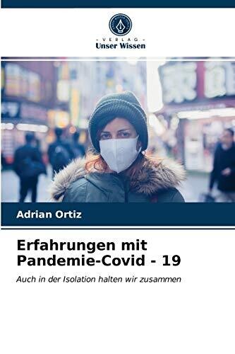 Erfahrungen mit Pandemie-Covid - 19: Auch in der Isolation halten wir zusammen (German Edition)