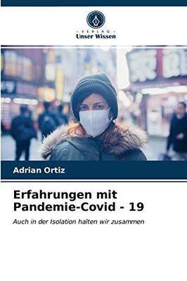 Erfahrungen mit Pandemie-Covid - 19: Auch in der Isolation halten wir zusammen (German Edition)