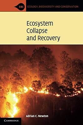 Ecosystem Collapse And Recovery (Ecology, Biodiversity And Conservation)