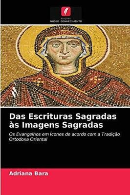 Das Escrituras Sagradas às Imagens Sagradas: Os Evangelhos em Ícones de acordo com a Tradição Ortodoxa Oriental (Portuguese Edition)