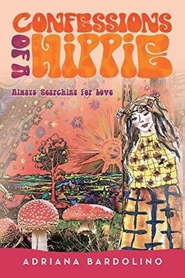 Confessions of a Hippie: Always Searching for Love - Paperback