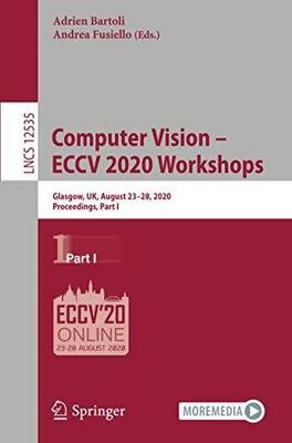 Computer Vision Â Eccv 2020 Workshops: Glasgow, Uk, August 23Â28, 2020, Proceedings, Part I (Lecture Notes In Computer Science)