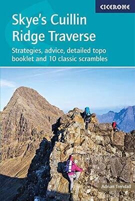 Skye&#39;s Cuillin Ridge Traverse: Strategies, Advice, Detailed Topo Booklet and 10 Classic Scrambles (Cicerone Guides)