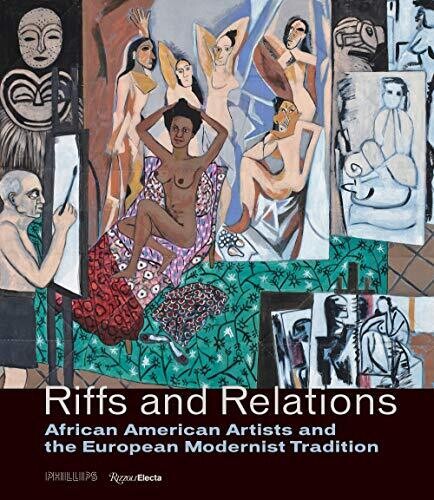 Riffs and Relations: African American Artists and the European Modernist Tradition (RIZZOLI ELECTA)