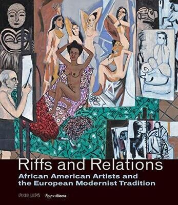 Riffs and Relations: African American Artists and the European Modernist Tradition (RIZZOLI ELECTA)