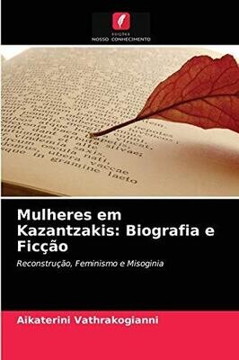 Mulheres em Kazantzakis: Biografia e Ficção (Portuguese Edition)