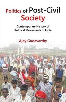 Politics of Post-Civil Society: Contemporary History of Political Movements in India