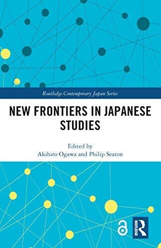 New Frontiers in Japanese Studies (Routledge Contemporary Japan Series)