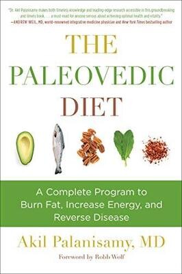 The Paleovedic Diet: A Complete Program To Burn Fat, Increase Energy, And Reverse Disease