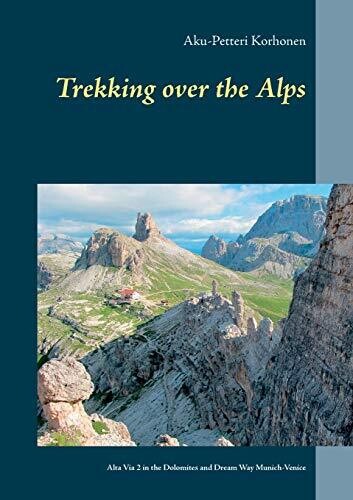 Trekking Over the Alps: Alta Via 2 in the Dolomites and Dream Way from Munich to Venice (Finnish Edition)