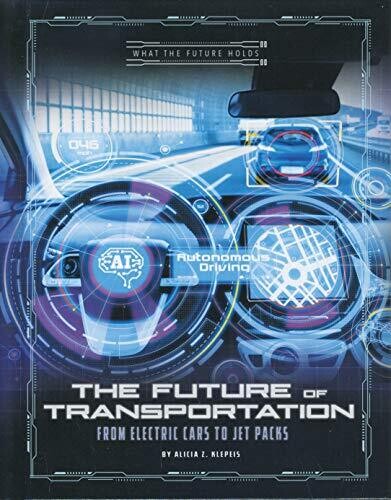 The Future of Transportation: From Electric Cars to Jet Packs (What the Future Holds)
