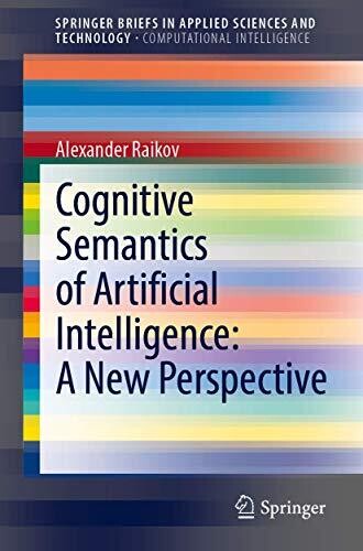 Cognitive Semantics of Artificial Intelligence: A New Perspective (SpringerBriefs in Applied Sciences and Technology)