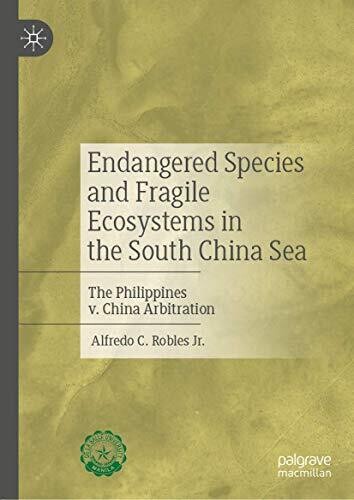 Endangered Species and Fragile Ecosystems in the South China Sea: The Philippines v. China Arbitration