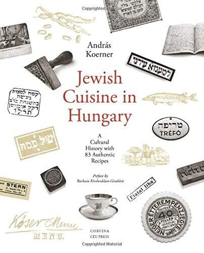 Jewish Cuisine in Hungary: A Cultural History with 83 Authentic Recipes
