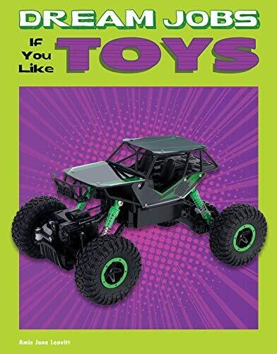 Dream Jobs If You Like Toys (Dream Jobs for Future You)