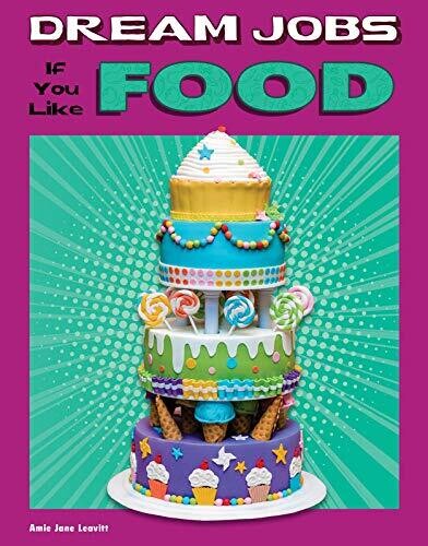 Dream Jobs If You Like Food (Dream Jobs for Future You)