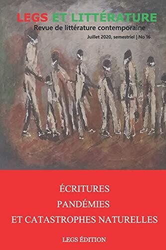 Écritures, Pandémies et Catastrophes naturelles.: Revue Legs et Litterature No 16 (French Edition)