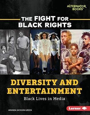 Diversity and Entertainment: Black Lives in Media (The Fight for Black Rights) - Library Binding
