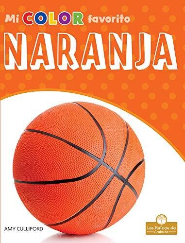 Naranja (Mi Color Favorito) (Spanish Edition) - Library Binding