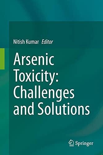 Arsenic Toxicity: Challenges And Solutions
