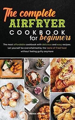 The Complete Air Fryer Cookbook For Beginners