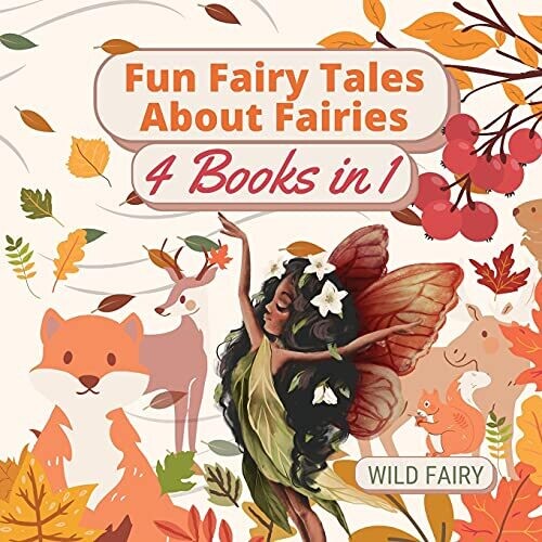Fun Fairy Tales About Fairies: 4 Books In 1