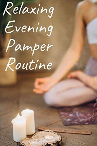 Relaxing Evening Pamper Routine - Hardcover