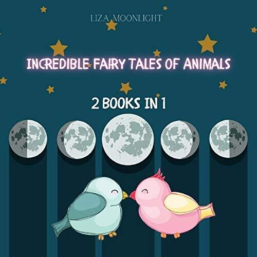 Incredible Fairy Tales of Animals: 2 Books In 1
