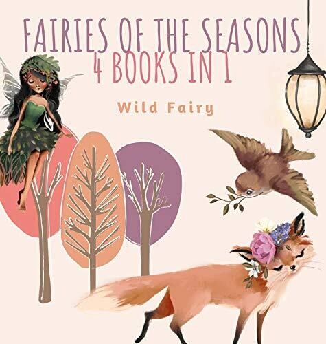 Fairies of the Seasons: 4 Books In 1 - Hardcover
