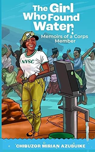The Girl Who Found Water: Memoirs Of A Corps Member