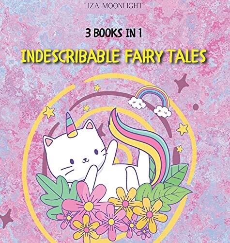 Indescribable Fairy Tales: 3 Books In 1 - Hardcover