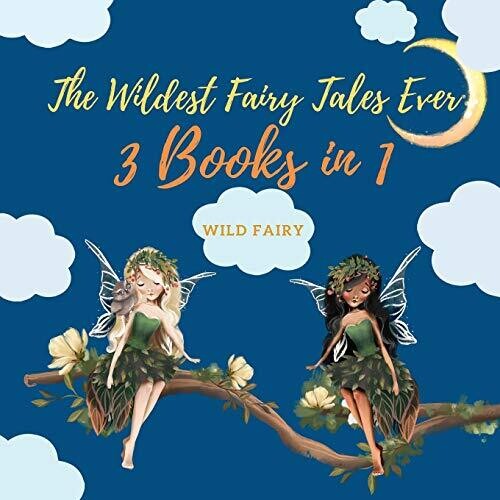 The Wildest Fairy Tales Ever: 3 Books in 1 - Paperback