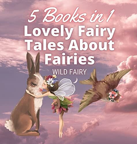 Lovely Fairy Tales About Fairies: 5 Books In 1 - Hardcover