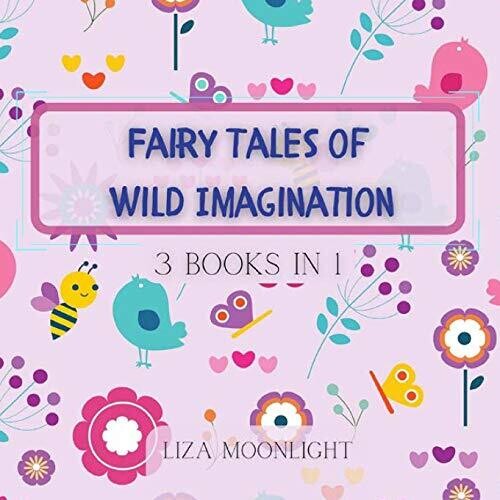 Fairy Tales of Wild Imagination: 3 Books In 1 - Paperback