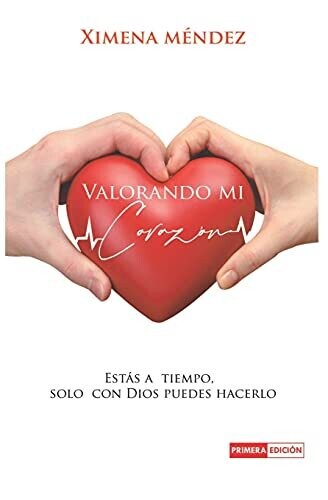 Valorando Mi Corazã³N: Estas A Tiempo (Spanish Edition)