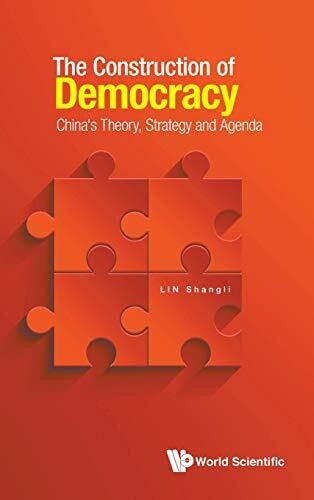 The Construction of Democracy: China's Theory, Strategy and Agenda