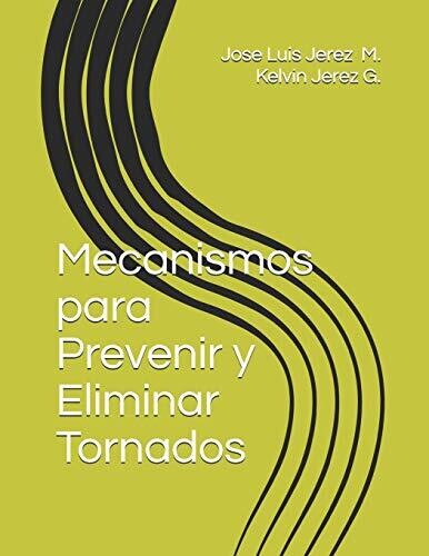 Mecanismos para Prevenir y Eliminar Tornados (Spanish Edition)