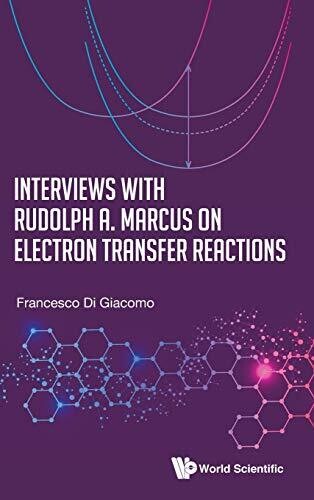 Interviews with Rudolph A Marcus on Electron Transfer Reactions
