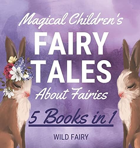 Magical Children'S Fairy Tales About Fairies: 5 Books In 1 - Hardcover